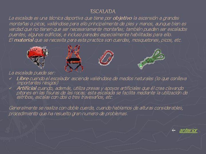 ESCALADA La escalada es una técnica deportiva que tiene por objetivo la ascensión a ESCALADA La escalada es una técnica deportiva que tiene por objetivo la ascensión a