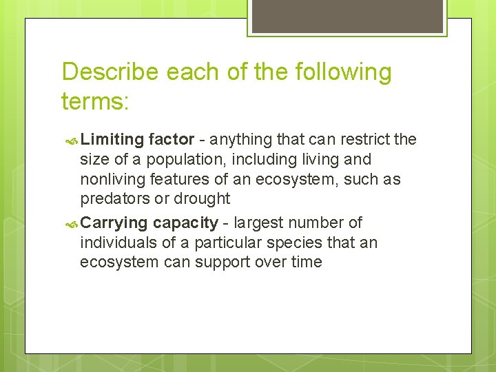 Describe each of the following terms: Limiting factor - anything that can restrict the