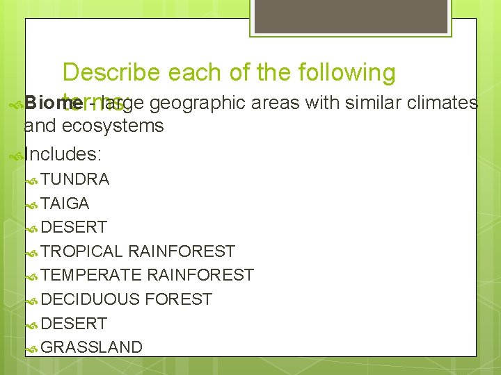 Describe each of the following Biome - large geographic areas with similar climates terms: