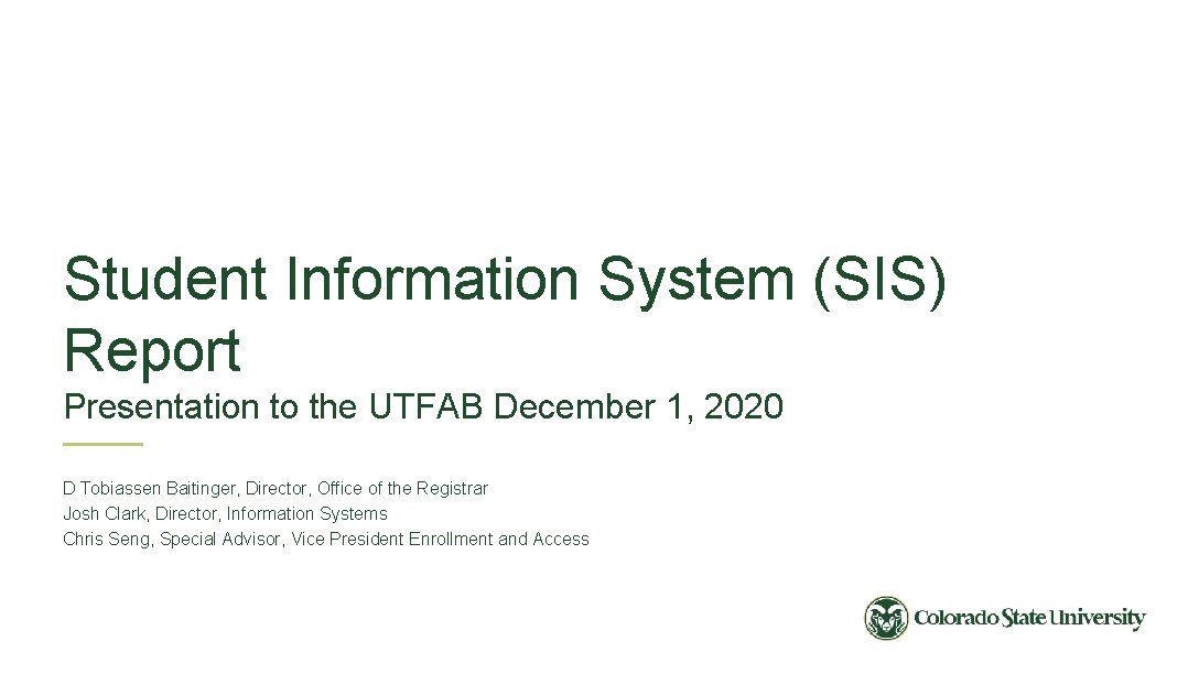 Student Information System (SIS) Report Presentation to the UTFAB December 1, 2020 D Tobiassen