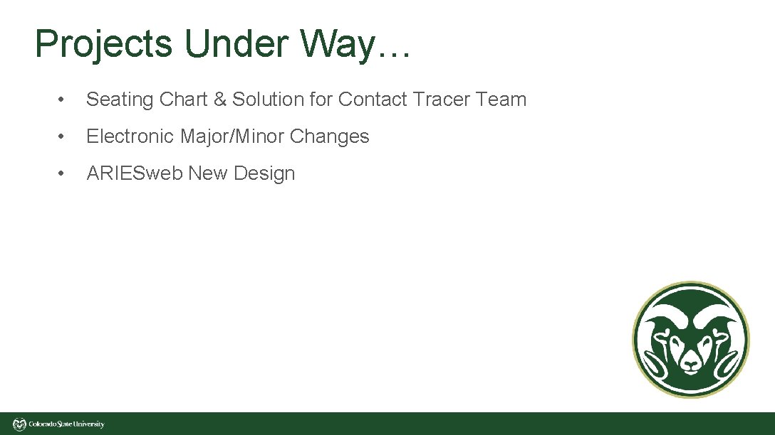 Projects Under Way… • Seating Chart & Solution for Contact Tracer Team • Electronic