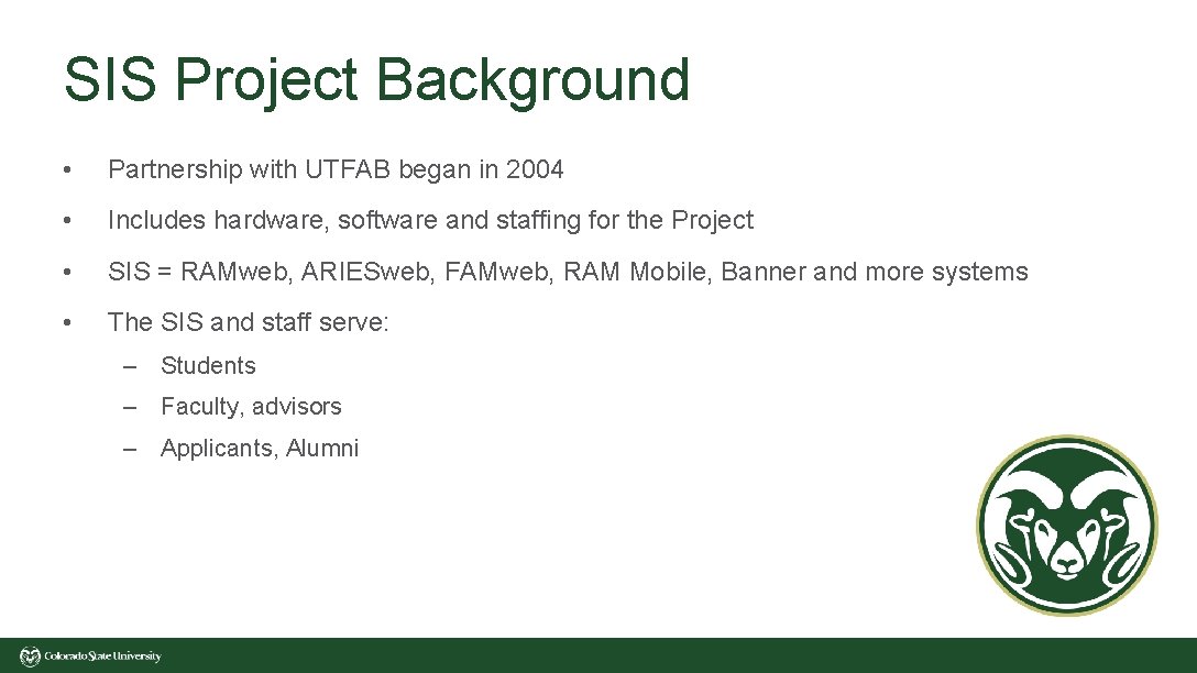 SIS Project Background • Partnership with UTFAB began in 2004 • Includes hardware, software