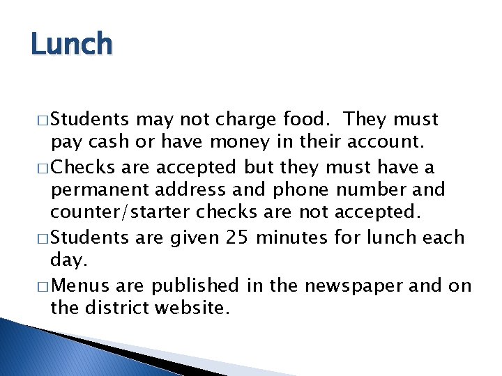 Lunch � Students may not charge food. They must pay cash or have money
