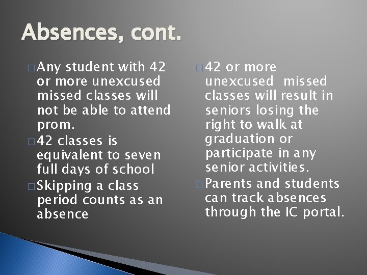 Absences, cont. � Any student with 42 or more unexcused missed classes will not