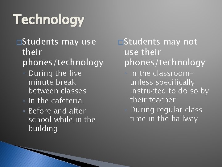 Technology � Students may use their phones/technology ◦ During the five minute break between