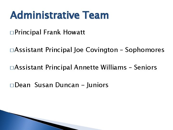 Administrative Team � Principal Frank Howatt � Assistant Principal Joe Covington – Sophomores �