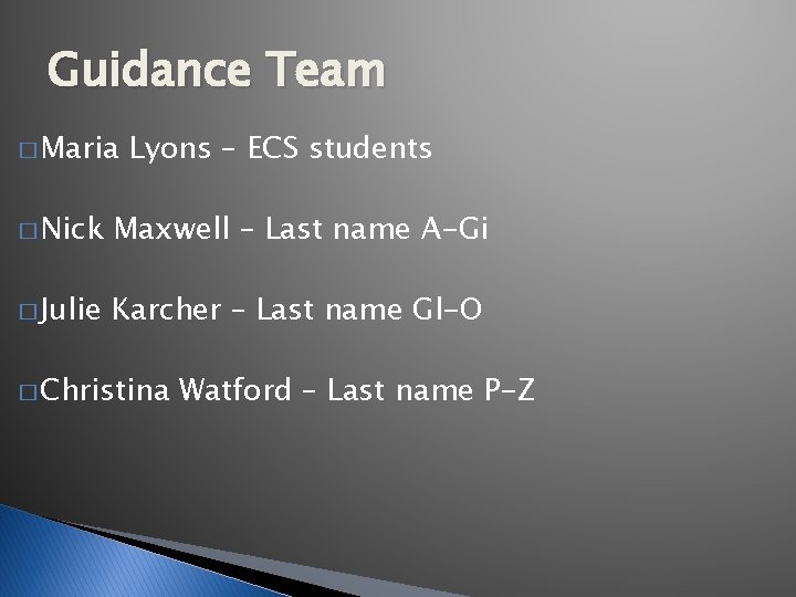Guidance Team � Maria Lyons – ECS students � Nick Maxwell – Last name