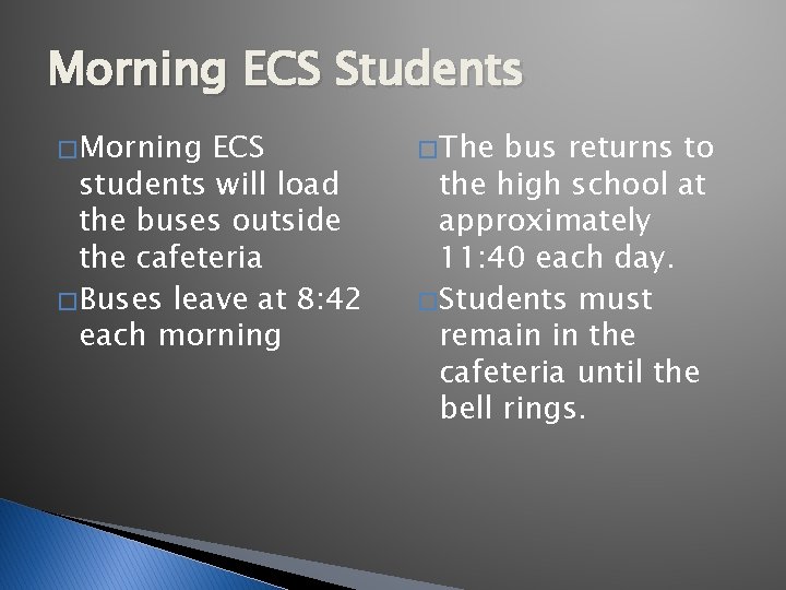 Morning ECS Students � Morning ECS students will load the buses outside the cafeteria
