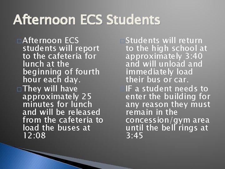 Afternoon ECS Students � Afternoon ECS students will report to the cafeteria for lunch