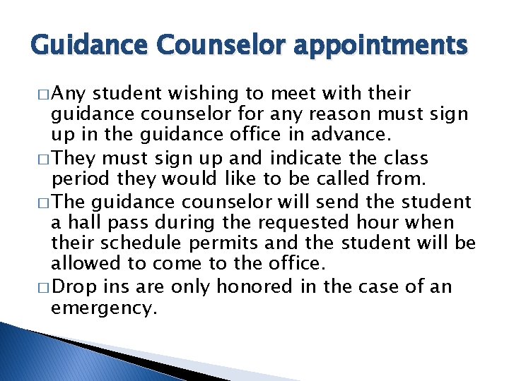 Guidance Counselor appointments � Any student wishing to meet with their guidance counselor for