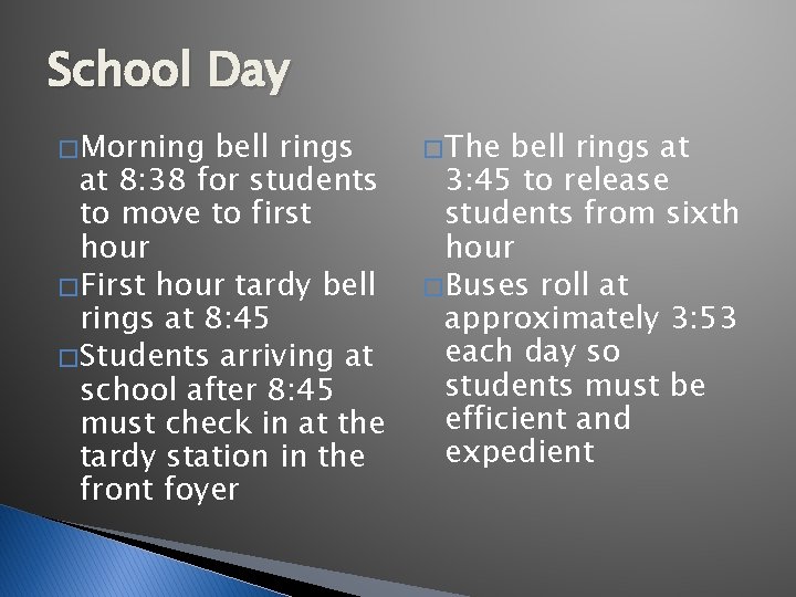 School Day � Morning bell rings at 8: 38 for students to move to