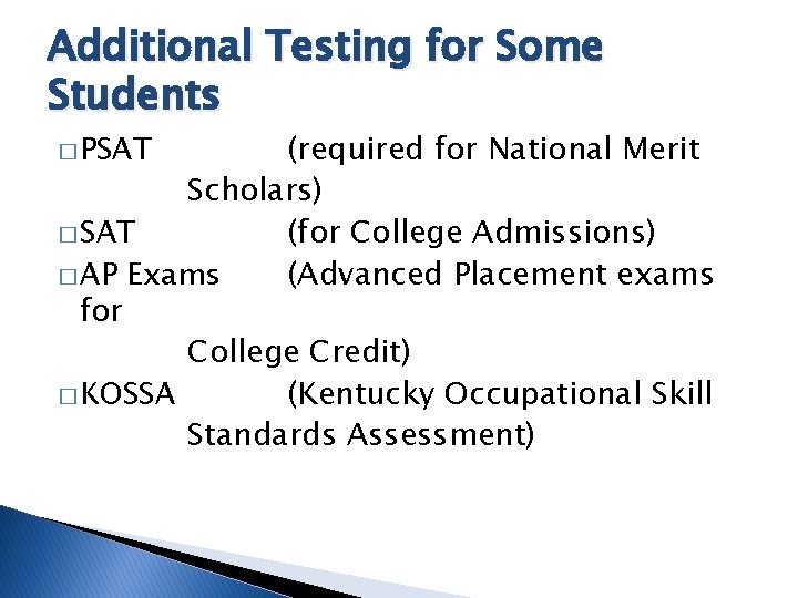 Additional Testing for Some Students (required for National Merit Scholars) � SAT (for College