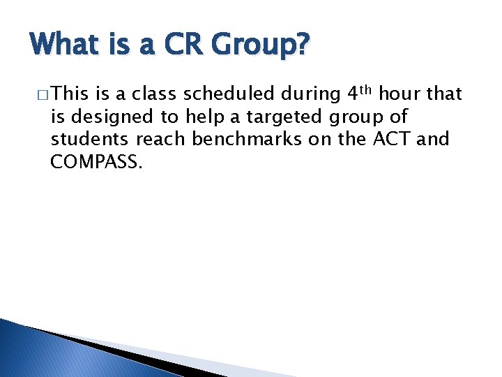 What is a CR Group? � This is a class scheduled during 4 th