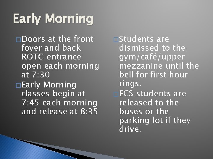 Early Morning � Doors at the front foyer and back ROTC entrance open each
