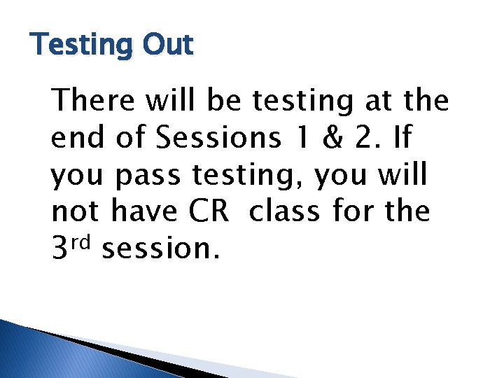 Testing Out There will be testing at the end of Sessions 1 & 2.