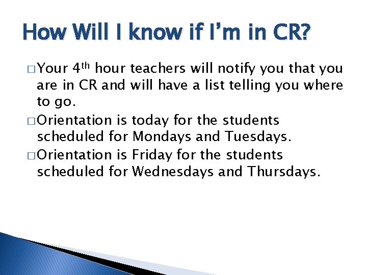 How Will I know if I’m in CR? � Your 4 th hour teachers