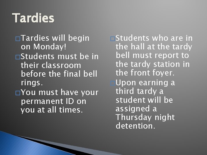 Tardies � Tardies will begin on Monday! � Students must be in their classroom