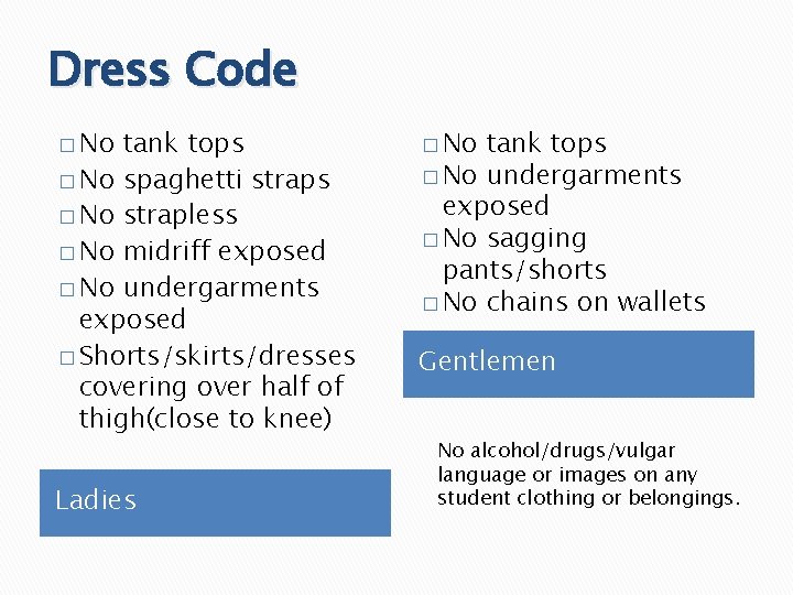 Dress Code � No tank tops � No spaghetti straps � No strapless �