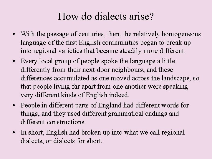 How do dialects arise? • With the passage of centuries, then, the relatively homogeneous