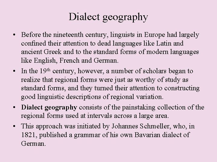Dialect geography • Before the nineteenth century, linguists in Europe had largely conﬁned their