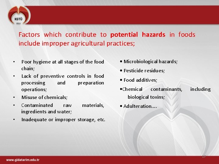 Factors which contribute to potential hazards in foods include improper agricultural practices; • •