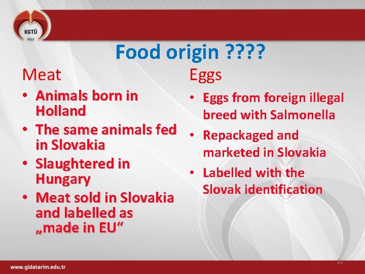 Meat Food origin ? ? Eggs • Animals born in • Eggs from foreign