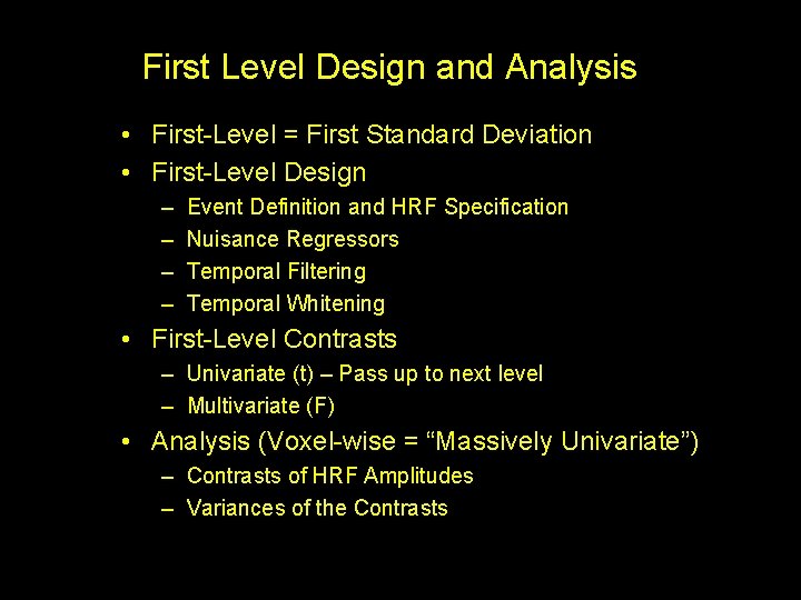 First Level Design and Analysis • First-Level = First Standard Deviation • First-Level Design