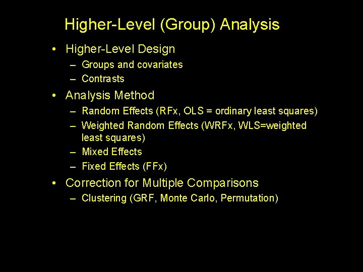 Higher-Level (Group) Analysis • Higher-Level Design – Groups and covariates – Contrasts • Analysis