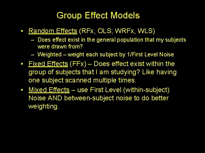 Group Effect Models • Random Effects (RFx, OLS; WRFx, WLS) – Does effect exist