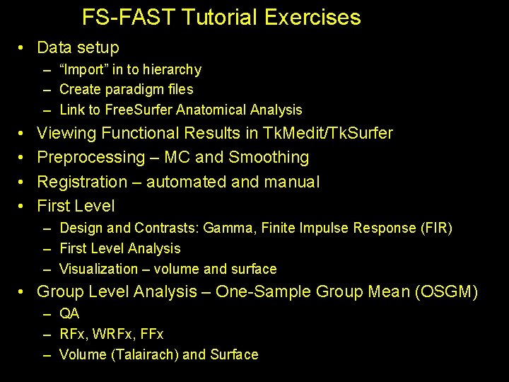FS-FAST Tutorial Exercises • Data setup – “Import” in to hierarchy – Create paradigm