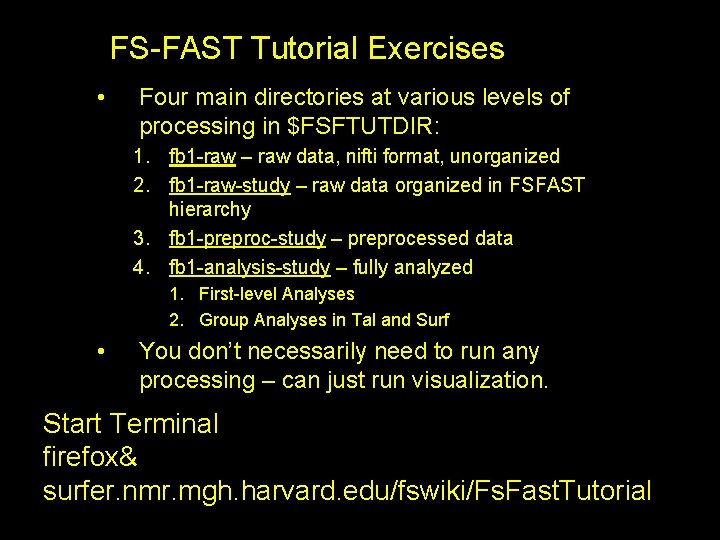 FS-FAST Tutorial Exercises • Four main directories at various levels of processing in $FSFTUTDIR: