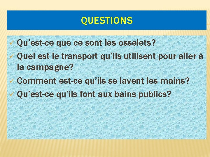 QUESTIONS Qu’est-ce que ce sont les osselets? ü Quel est le transport qu’ils utilisent