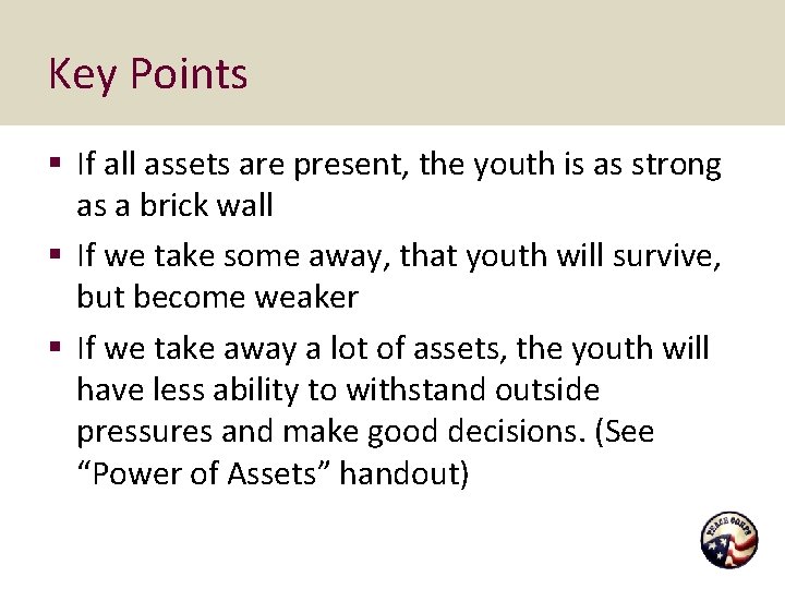 Key Points § If all assets are present, the youth is as strong as