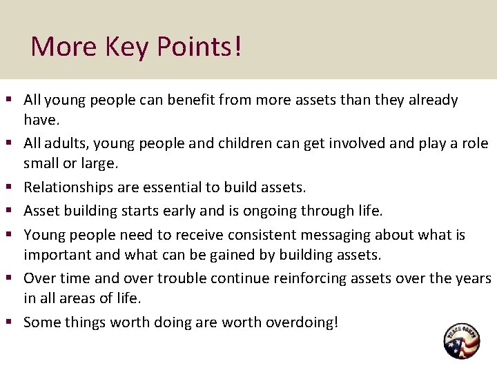 More Key Points! § All young people can benefit from more assets than they