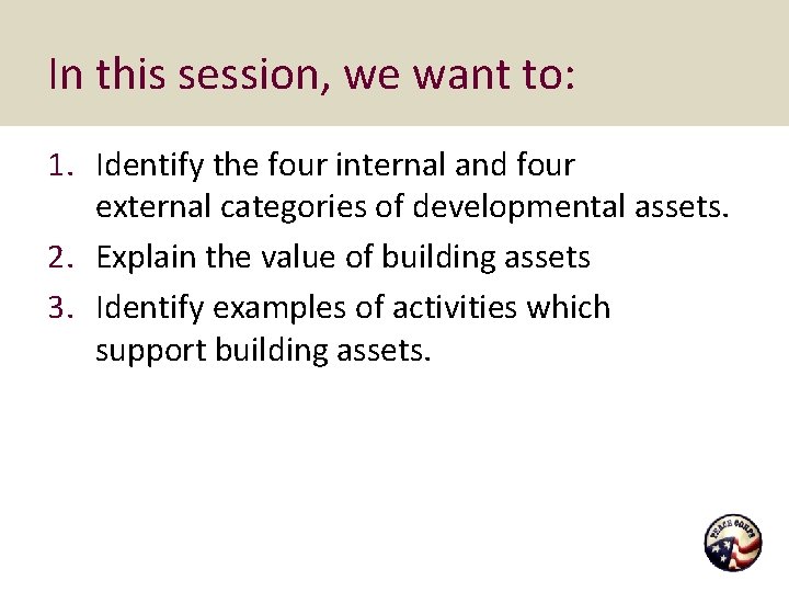 In this session, we want to: 1. Identify the four internal and four external