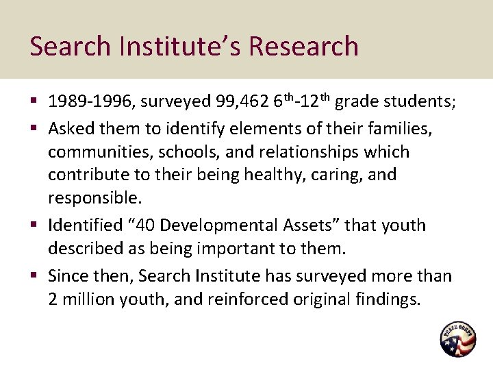 Search Institute’s Research § 1989 -1996, surveyed 99, 462 6 th-12 th grade students;