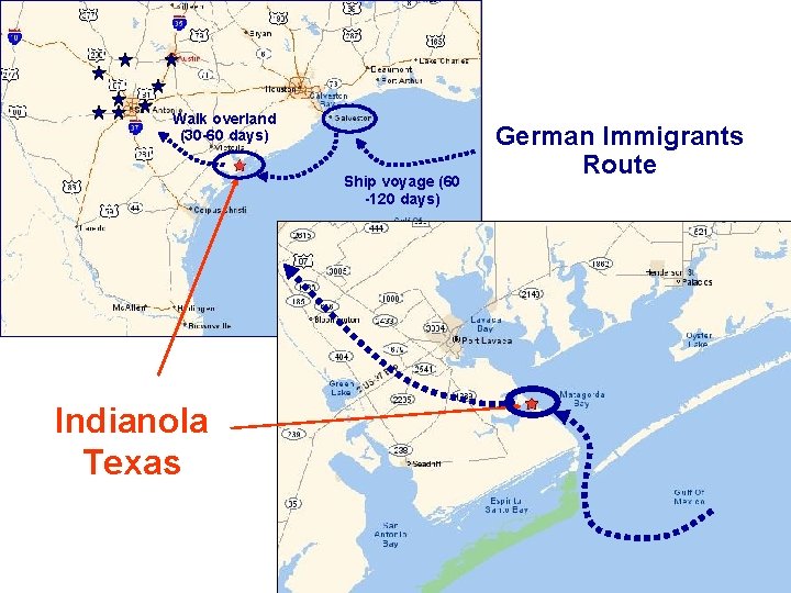 Walk overland (30 -60 days) Ship voyage (60 -120 days) Indianola Texas German Immigrants