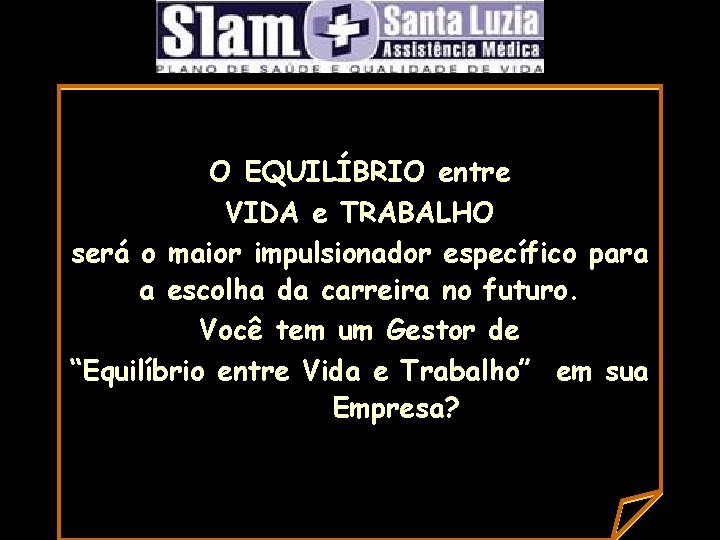 O EQUILÍBRIO entre VIDA e TRABALHO será o maior impulsionador específico para a escolha