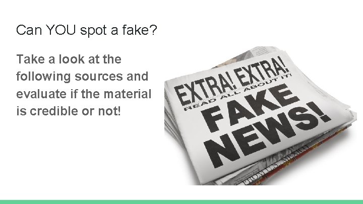 Can YOU spot a fake? Take a look at the following sources and evaluate