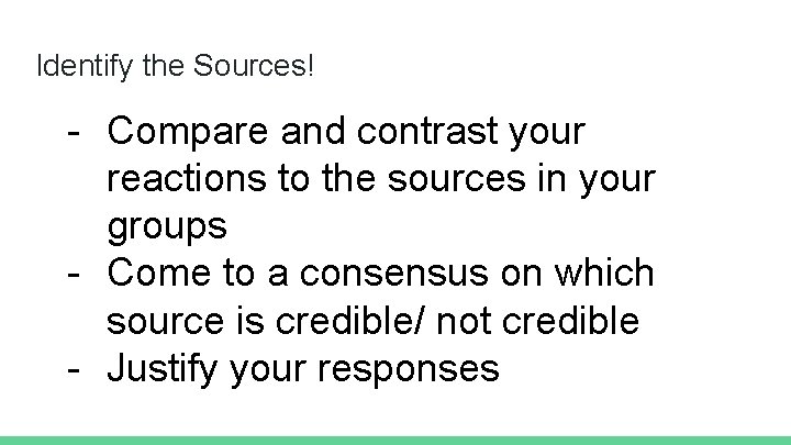Identify the Sources! - Compare and contrast your reactions to the sources in your