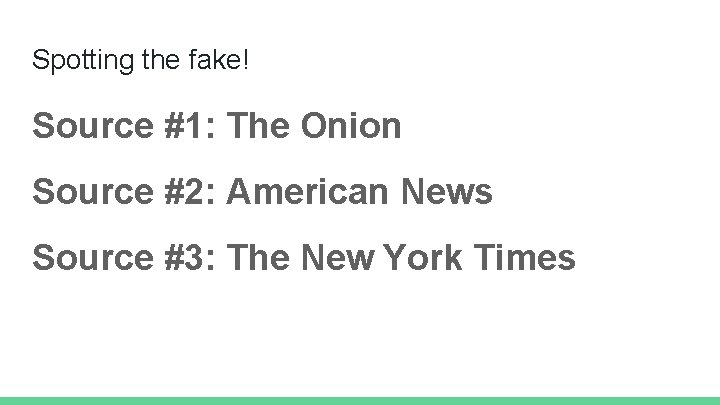 Spotting the fake! Source #1: The Onion Source #2: American News Source #3: The