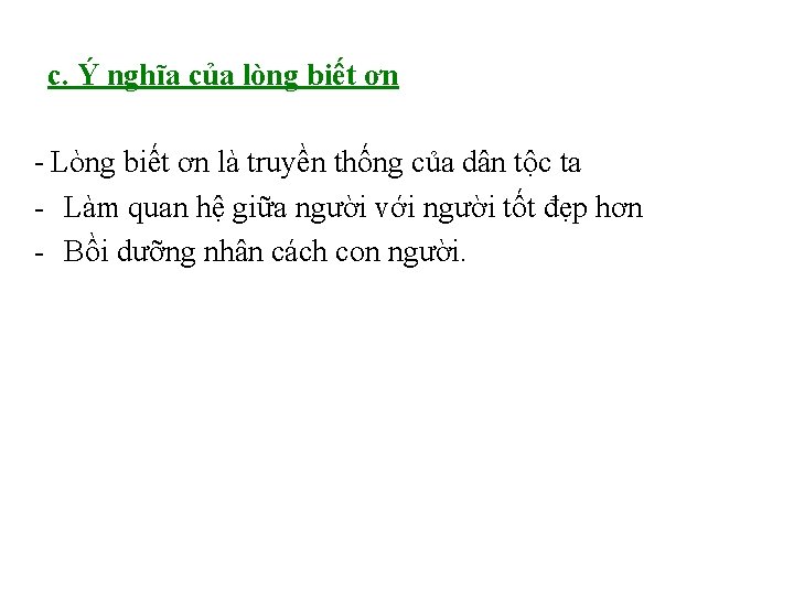 c. Ý nghĩa của lòng biết ơn - Lòng biết ơn là truyền thống