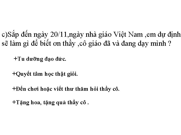 c)Sắp đến ngày 20/11, ngày nhà giáo Việt Nam , em dự định sẽ