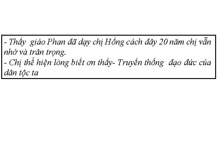 - Thầy giáo Phan đã dạy chị Hồng cách đây 20 năm chị vẫn - Thầy giáo Phan đã dạy chị Hồng cách đây 20 năm chị vẫn