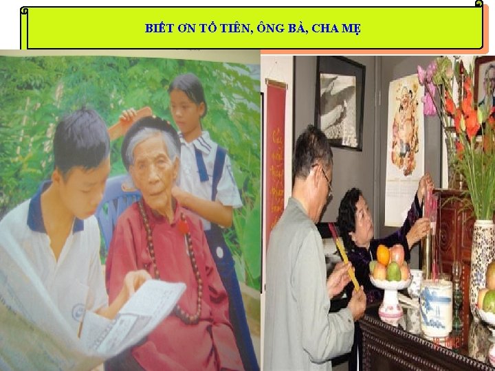 BIẾT ƠN TỔ TIÊN, ÔNG BÀ, CHA MẸ 