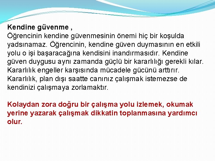 Kendine güvenme , Öğrencinin kendine güvenmesinin önemi hiç bir koşulda yadsınamaz. Öğrencinin, kendine güven