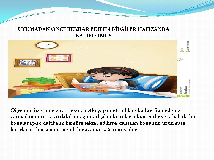 UYUMADAN ÖNCE TEKRAR EDİLEN BİLGİLER HAFIZANDA KALIYORMUŞ Öğrenme üzerinde en az bozucu etki yapan