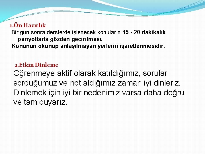 1. Ön Hazırlık Bir gün sonra derslerde işlenecek konuların 15 - 20 dakikalık periyotlarla