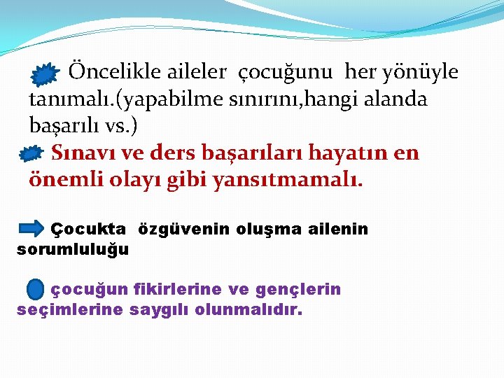 Öncelikle aileler çocuğunu her yönüyle tanımalı. (yapabilme sınırını, hangi alanda başarılı vs. ) Sınavı