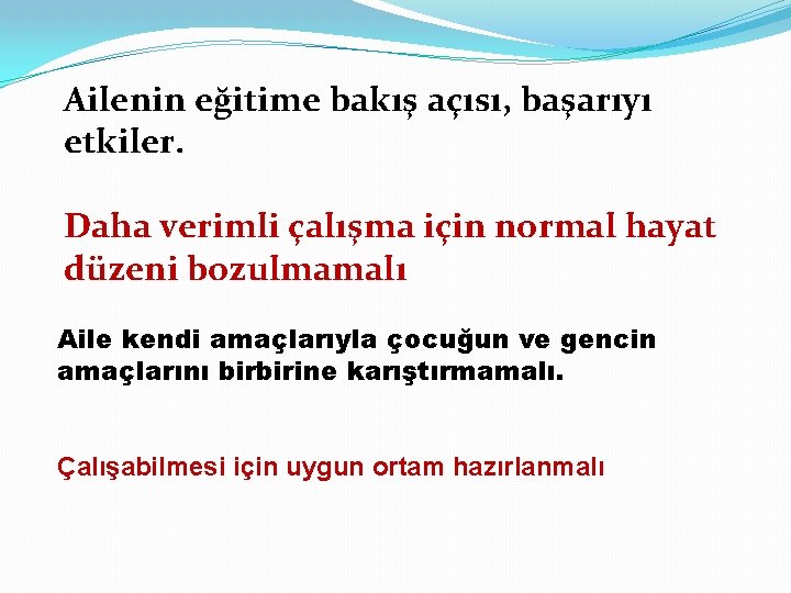 Ailenin eğitime bakış açısı, başarıyı etkiler. Daha verimli çalışma için normal hayat düzeni bozulmamalı